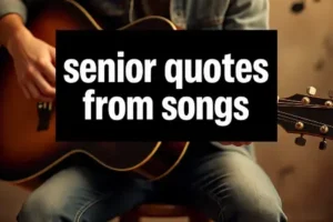 Senior Quotes From Songs