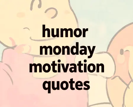 humor monday motivation quotes