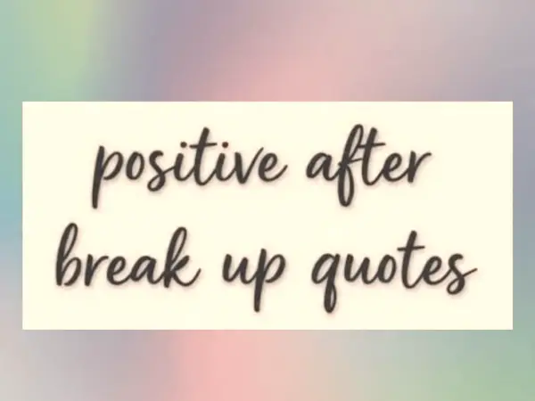 positive after break up quotes