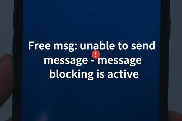 Free Msg: Unable To Send Message - Message Blocking Is Active