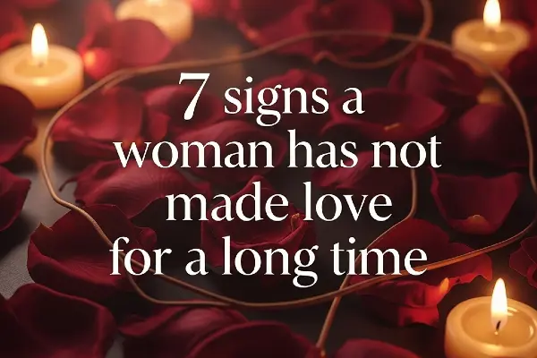 Signs A Woman Has Not Made Love For A Long Time