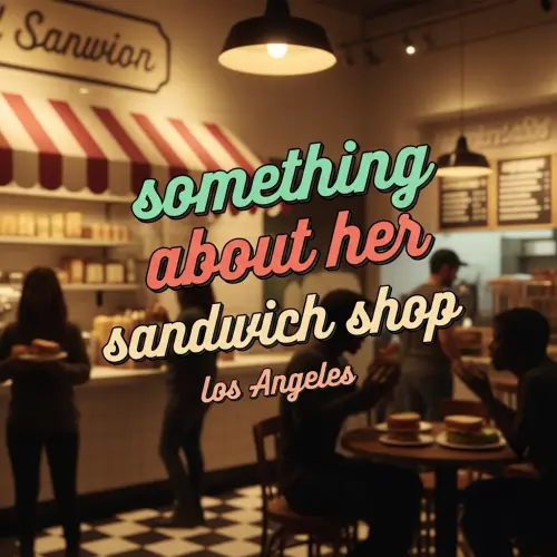 Something About Her Sandwich Shop Los Angeles